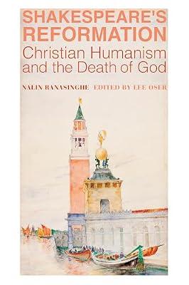 Shakespeare's Reformation: Christian Humanism and the Death of God by Ranasinghe, Nalin | Hardcover | Literary Criticism