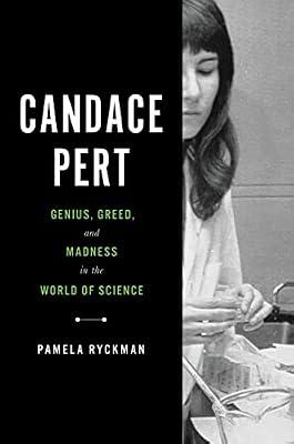 Candace Pert: Genius, Greed, and Madness in the World of Science by Ryckman, Pamela | Hardcover | Biography: Science
