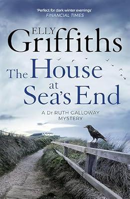 THE HOUSE AT SEA'S END: THE DR RUTH GALLOWAY MYSTERIES 3 by Griffiths, Elly | Paperback | Crime & Mystery