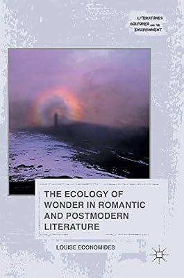 The Ecology of Wonder in Romantic and Postmodern Literature (Literatures, Cultures, and the Environment) by Economides, Louise | Hardcover | Literature: History & Criticism