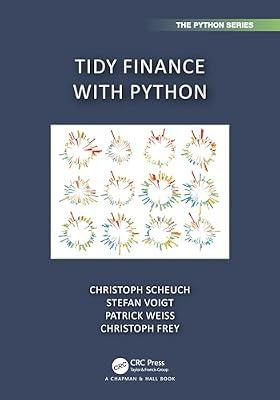 Tidy Finance With Python (Chapman & Hall/Crc Python) by Frey, Christoph; Scheuch, Christoph; Weiss, Patrick; Voigt, Stefan | Paperback | Mathematics