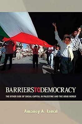 Barriers to Democracy – The Other Side of Social Capital in Palestine and the Arab World by Jamal, Amaney A | Hardcover | Political Structures: Democracy