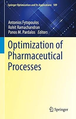Optimization of Pharmaceutical Processes: 189 (Springer Optimization and Its Applications, 189) | Hardcover | Mathematics