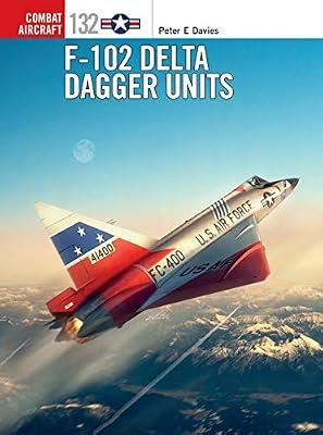 F-102 Delta Dagger Units (Combat Aircraft) by Davies, Peter E. | Paperback | History