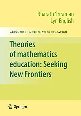 Theories of Mathematics Education: Seeking New Frontiers (Advances in Mathematics Education) | Hardcover | Teaching Of A Specific Subject
