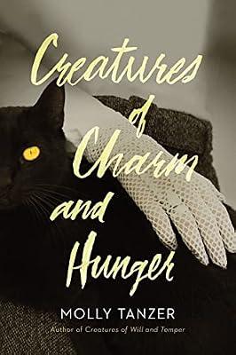 Creatures of Charm and Hunger: The Life and Legend of an American Original: A Historical Fantasy Where Two Witches Face Occult Secrets and Betrayal in WWII: 3 (Diabolist’s Library) by Tanzer, Molly | Paperback | Fiction