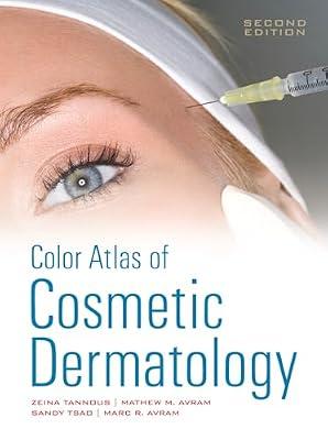 Color Atlas of Cosmetic Dermatology by Avram, Mathew M., M.D.; Tannous, Zeina, M.D.; Avram, Marc R.; Tsao, Sandy, M.D. | Hardcover | Medical