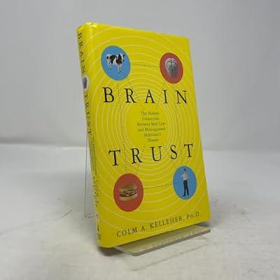 Brain Trust: The Hidden Connection Between Mad Cow and Misdiagnosed Alzheimer's Disease by Kelleher, Colm A. | Hardcover | Alzheimer'S & Dementia