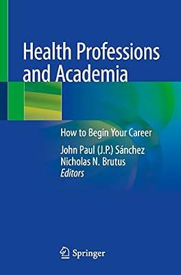 Health Professions and Academia: How to Begin Your Career | Paperback | Medical