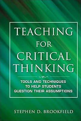 Teaching for Critical Thinking: Tools and Techniques to Help Students Question Their Assumptions (Jossey Bass: Adult & Continuing Education) by Brookfield, Stephen D. | Hardcover | Education