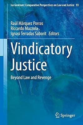 Vindicatory Justice: Beyond Law and Revenge: 93 (Ius Gentium: Comparative Perspectives on Law and Justice, 93) | Hardcover | Law