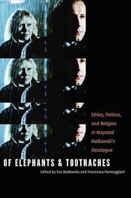 Of Elephants and Toothaches: Ethics, Politics, and Religion in Krzysztof Kieslowski's Decalogue | Paperback | Performing Arts