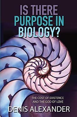 Is There Purpose in Biology? by Alexander, Denis R. | Paperback | Religion