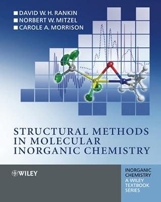 Structural Methods in Molecular Inorganic Chemistry (Inorganic Chemistry: A Textbook Series): 35 by Rankin, D. W. H.; Mitzel, Norbert; Morrison, Carole | Paperback | Science
