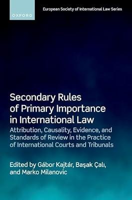 Secondary Rules of Primary Importance in International Law: Attribution, Causality, Evidence, and Standards of Review in the Practice of International ... (European Society of International Law) | Hardcover | International Courts & Procedures
