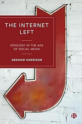 The Internet Left: Ideology in the Age of Social Media by Harrison, Graham | Paperback | Political Science & Theory