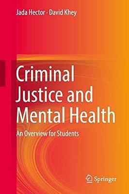 Criminal Justice and Mental Health: An Overview for Students by Hector, Jada; Khey, David | Hardcover | Criminal Procedure