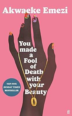 You Made a Fool of Death With Your Beauty by Emezi, Akwaeke | Hardcover | Modern & Contemporary Fiction (Post C 1945)