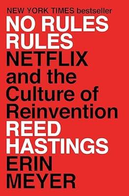 No Rules Rules: Netflix and the Culture of Reinvention by Meyer, Erin; Hastings, Reed | Hardcover | Business & Economics