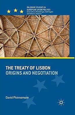 The Treaty of Lisbon: Origins and Negotiation (Palgrave Studies in European Union Politics) by Phinnemore, D. | Paperback | Politics & Government