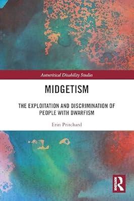 Midgetism: The Exploitation and Discrimination of People With Dwarfism (Autocritical Disability Studies) by Pritchard, Erin | Paperback | Social Science