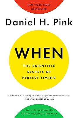 WHEN: The Scientific Secrets of Perfect Timing by Pink, Daniel H. | Paperback | Business & Economics