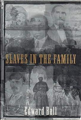 Slaves in the Family by Ball, Edward | Hardcover