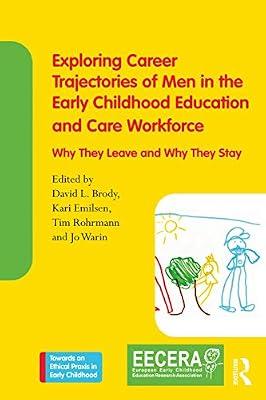 Exploring Career Trajectories of Men in the Early Childhood Education and Care Workforce: Why They Leave and Why They Stay (Towards an Ethical Praxis in Early Childhood) | Paperback | Pre-School And Kindergarten
