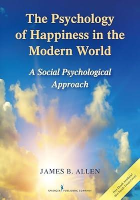 The Psychology of Happiness in the Modern World: A Social Psychological Approach by Allen, James B. | Paperback | Social