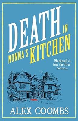Death in Nonna's Kitchen: The second in the cozy restaurant mystery series readers are loving! (An Old Forge Cafe Mystery) by Coombs, Alex | Paperback | Crime And