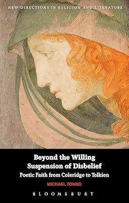 Beyond the Willing Suspension of Disbelief: Poetic Faith from Coleridge to Tolkien (New Directions in Religion and Literature) by Tomko, Dr Michael | Paperback | Literary Criticism