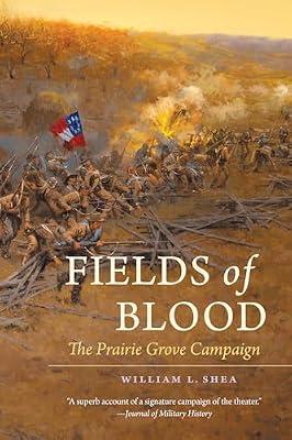 Fields of Blood: The Prairie Grove Campaign (Civil War America) by Shea, William L. | Paperback | History