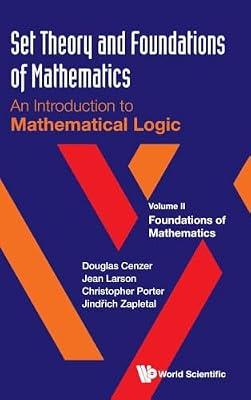 Set Theory and Foundations of Mathematics: An Introduction to Mathematical Logic: 2 by Cenzer, Douglas; Porter, Christopher; Zapletal, Jindrich; Larson, Jean | Hardcover | Mathematics