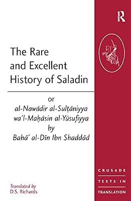 The Rare and Excellent History of Saladin: 7 (Crusade Texts in Translation) by Ibn Shaddad, Baha Al-Din Yusuf Ibn Rafi | Hardcover | History
