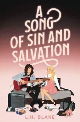 A Song of Sin and Salvation: A Rockin' 80s Romance: 1 (The Carnal Sins) by Blake, L H | Paperback | Adult & Contemporary Romance