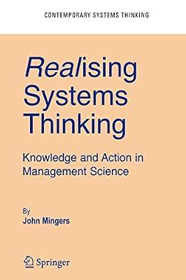 Realising Systems Thinking: Knowledge And Action in Management Science: 14 (Contemporary Systems Thinking) by Mingers, John | Hardcover | Business & Economics