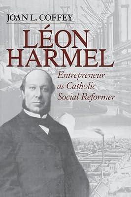Leon Harmel: Entrepreneur As Catholic Social Reformer (Catholic Social Tradition) by Coffey, Joan L. | Paperback | General & World History