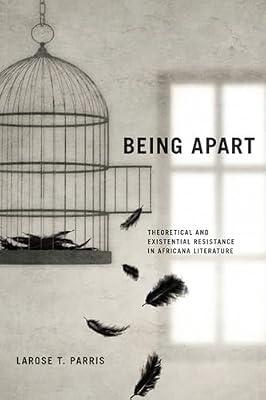 Being Apart: Theoretical and Existential Resistance in Africana Literature (Modern Language Initiative) by Parris, LaRose T. | Paperback | Literary Theory