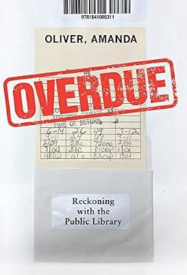 Overdue: Reckoning with the Public Library by Oliver, Amanda | Paperback | Library & Information Services