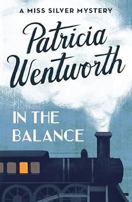 In the Balance: 4 (Miss Silver Mysteries) by Wentworth, Patricia | Paperback | Crime & Mystery