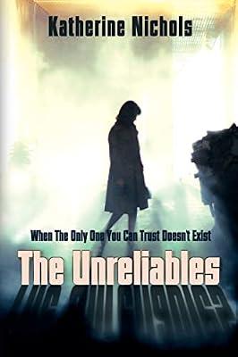 The Unreliables: When The Only One You Can Trust Doesn't Exist by Nichols, Katherine | Paperback | Modern & Contemporary Fiction (Post C 1945)