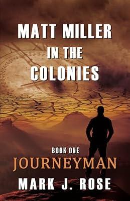 Matt Miller in the Colonies: Book One: Journeyman: 1 by Rose, Mark J | Paperback | Science Fiction