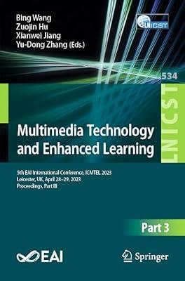 Multimedia Technology and Enhanced Learning: 5th EAI International Conference, ICMTEL 2023, Leicester, UK, April 28-29, 2023, Proceedings, Part III: ... and Telecommunications Engineering) | Paperback | Educational Equipment & Technology