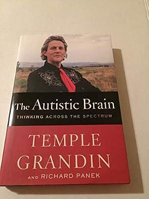 The Autistic Brain: Thinking Across the Spectrum by Panek, Richard; Grandin, Temple | Hardcover