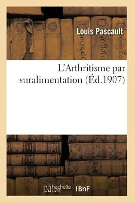 L'Arthritisme Par Suralimentation by Pascault, Louis | Paperback | History Of Medicine