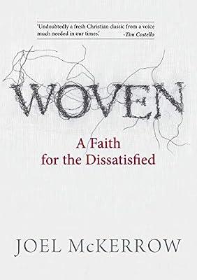 Woven: A Faith for the Dissatisfied by McKerrow, Joel | Paperback | Christian Spirituality & Religious Experience