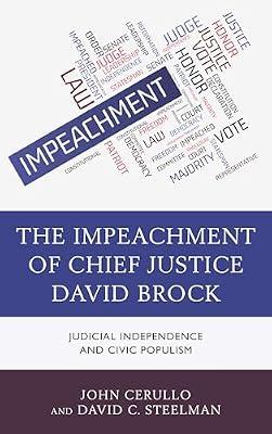 The Impeachment of Chief Justice David Brock: Judicial Independence and Civic Populism by Steelman, David C.; Cerullo, John | Hardcover | Law