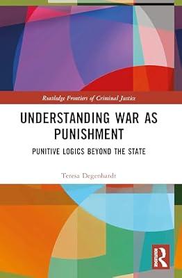 War As Protection and Punishment: Armed International Intervention at the 'end of History’ (Routledge Frontiers of Criminal Justice) by Degenhardt, Teresa | Paperback | Social Science