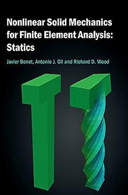 Nonlinear Solid Mechanics for Finite Element Analysis: Statics by Gil, Antonio J.; Wood, Richard D.; Bonet, Javier | Hardcover | Mathematics