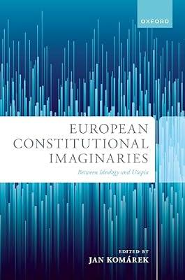 European Constitutional Imaginaries: Between Ideology and Utopia | Hardcover | Constitutional & Administrative Law